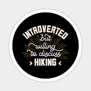 Introverted But Willing To Discuss Hiking Funny Hiking Magnet